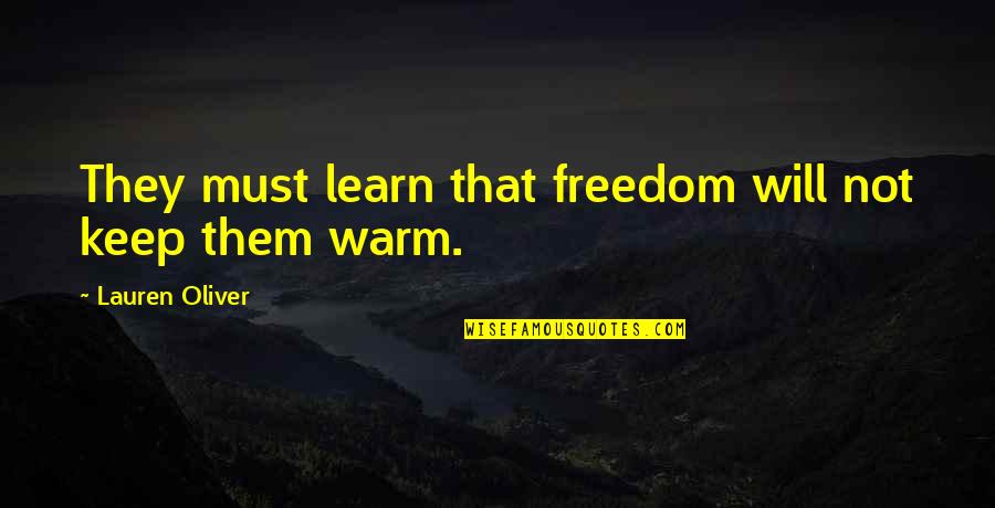 Prosperidad Y Quotes By Lauren Oliver: They must learn that freedom will not keep