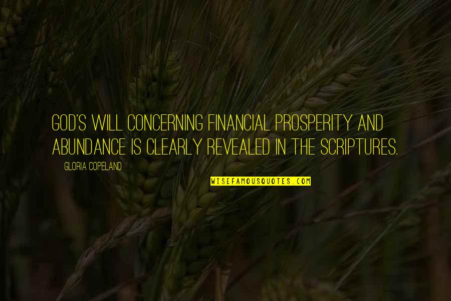 Prosperity And Abundance Quotes By Gloria Copeland: God's will concerning financial prosperity and abundance is