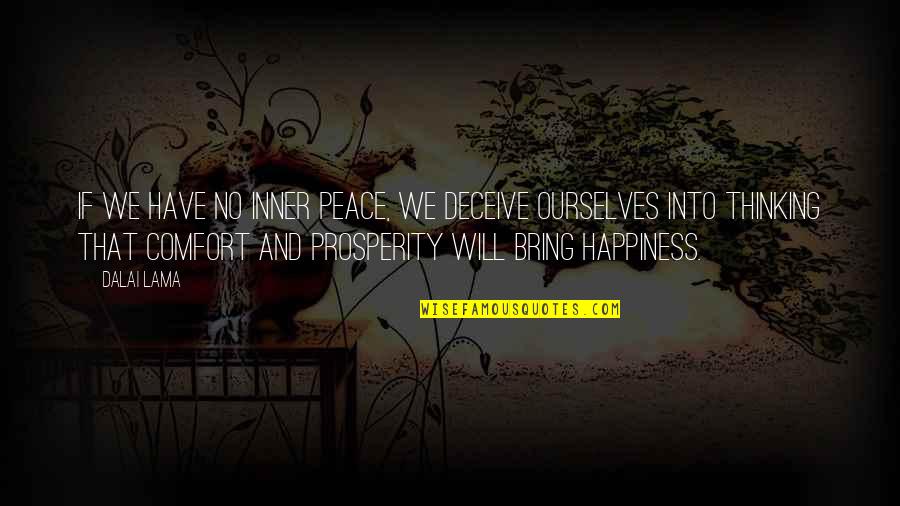 Prosperity And Happiness Quotes By Dalai Lama: If we have no inner peace, we deceive Prosperity And Happiness Quotes By Dalai Lama: If we have no inner peace, we deceive
