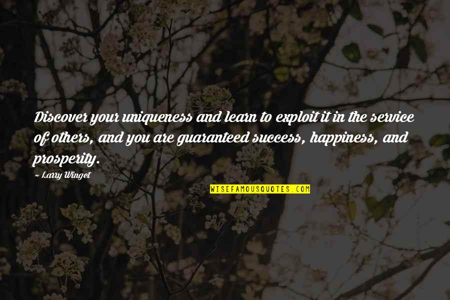 Prosperity And Happiness Quotes By Larry Winget: Discover your uniqueness and learn to exploit it