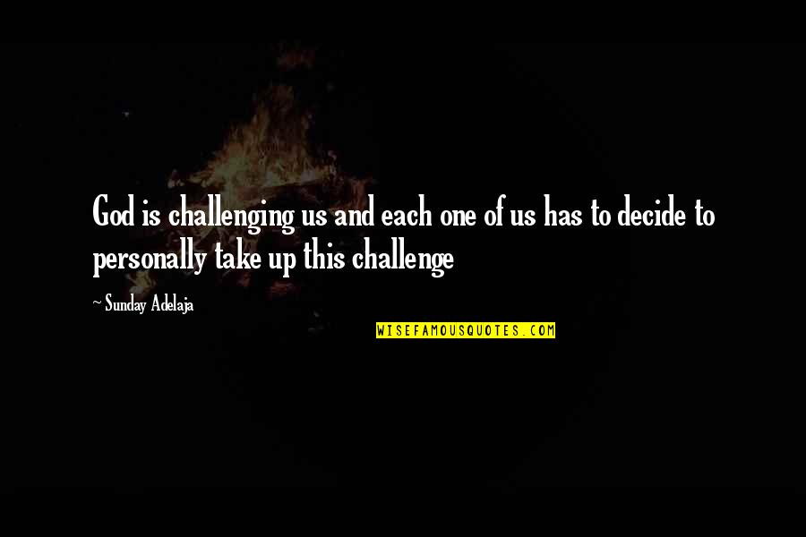 Prosperity And Money Quotes By Sunday Adelaja: God is challenging us and each one of Prosperity And Money Quotes By Sunday Adelaja: God is challenging us and each one of
