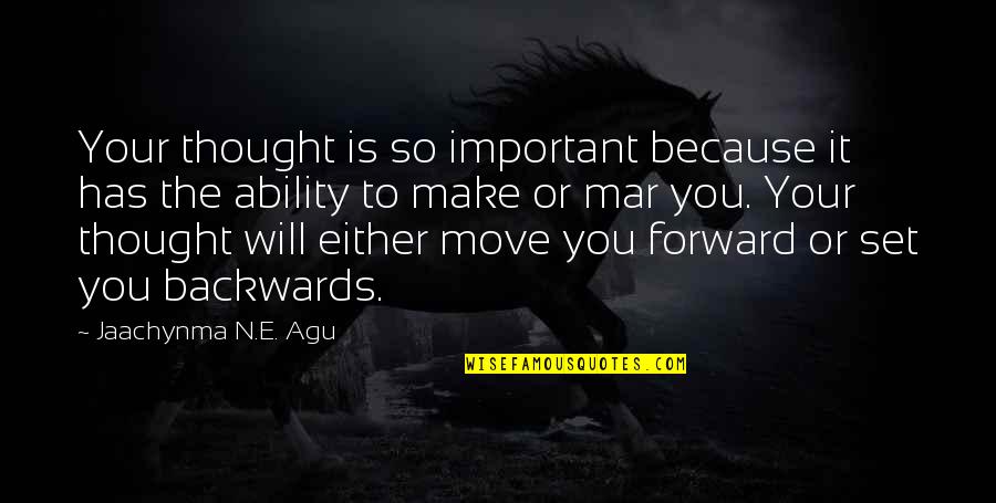 Prosperity And Success Quotes By Jaachynma N.E. Agu: Your thought is so important because it has Prosperity And Success Quotes By Jaachynma N.E. Agu: Your thought is so important because it has