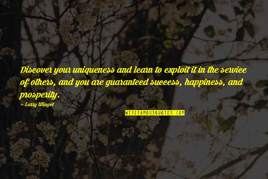 Prosperity And Success Quotes By Larry Winget: Discover your uniqueness and learn to exploit it Prosperity And Success Quotes By Larry Winget: Discover your uniqueness and learn to exploit it