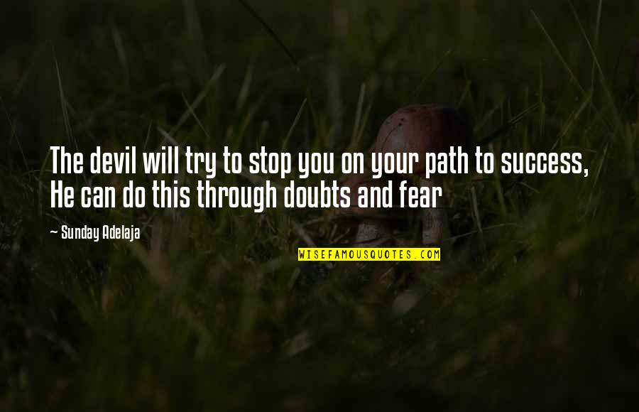 Prosperity And Success Quotes By Sunday Adelaja: The devil will try to stop you on Prosperity And Success Quotes By Sunday Adelaja: The devil will try to stop you on