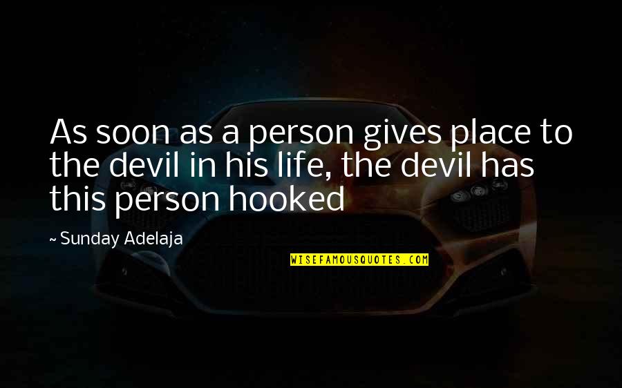 Prosperity In Life Quotes By Sunday Adelaja: As soon as a person gives place to Prosperity In Life Quotes By Sunday Adelaja: As soon as a person gives place to