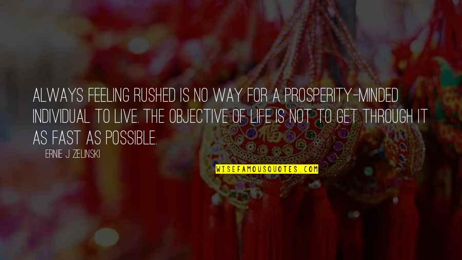 Prosperity Of Life Quotes By Ernie J Zelinski: Always feeling rushed is no way for a Prosperity Of Life Quotes By Ernie J Zelinski: Always feeling rushed is no way for a