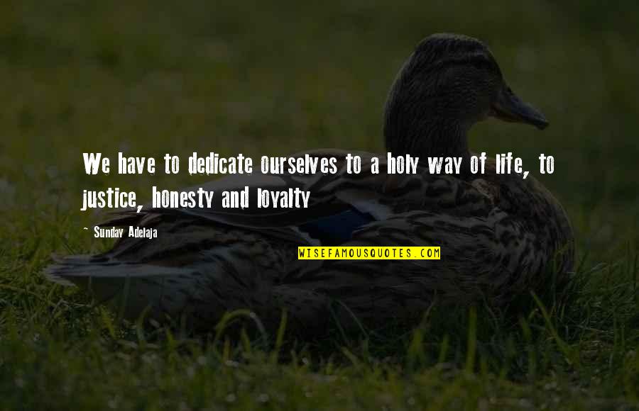 Prosperity Of Life Quotes By Sunday Adelaja: We have to dedicate ourselves to a holy Prosperity Of Life Quotes By Sunday Adelaja: We have to dedicate ourselves to a holy
