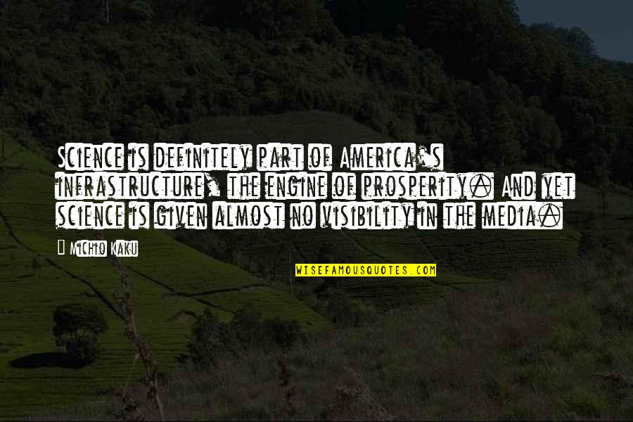 Prosperity's Quotes By Michio Kaku: Science is definitely part of America's infrastructure, the Prosperity's Quotes By Michio Kaku: Science is definitely part of America's infrastructure, the
