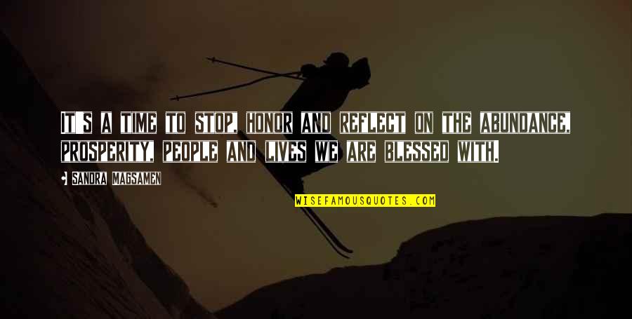 Prosperity's Quotes By Sandra Magsamen: It's a time to stop, honor and reflect Prosperity's Quotes By Sandra Magsamen: It's a time to stop, honor and reflect