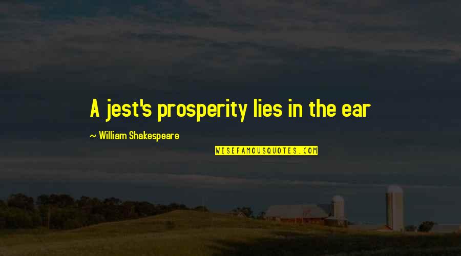 Prosperity's Quotes By William Shakespeare: A jest's prosperity lies in the ear Prosperity's Quotes By William Shakespeare: A jest's prosperity lies in the ear
