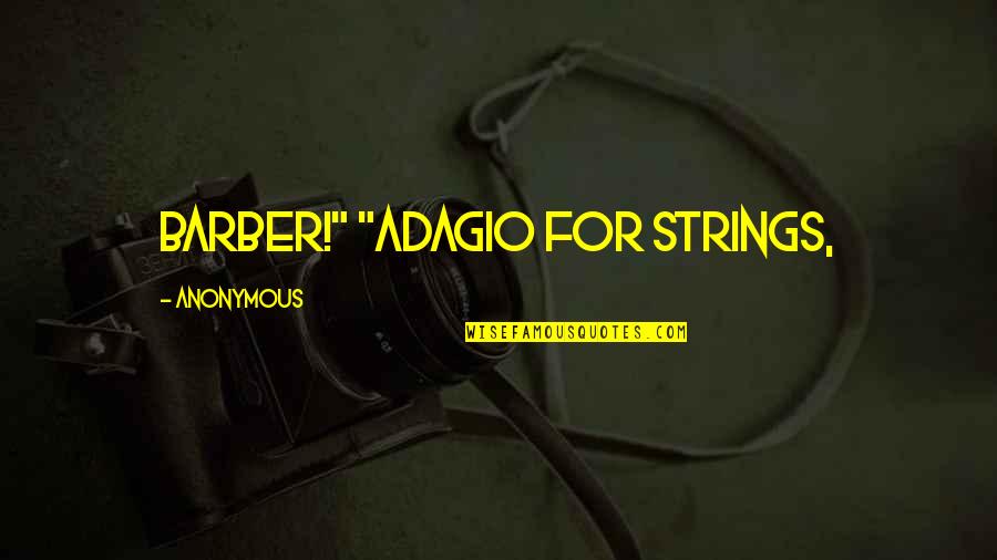 Prospero Shakespeare Quotes By Anonymous: Barber!" "Adagio for Strings,