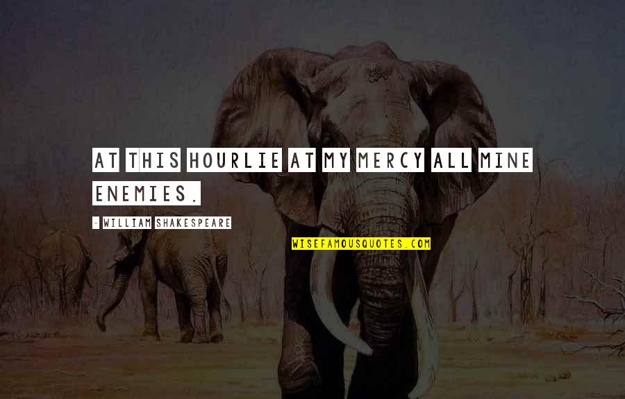 Prospero Shakespeare Quotes By William Shakespeare: At this hourLie at my mercy all mine