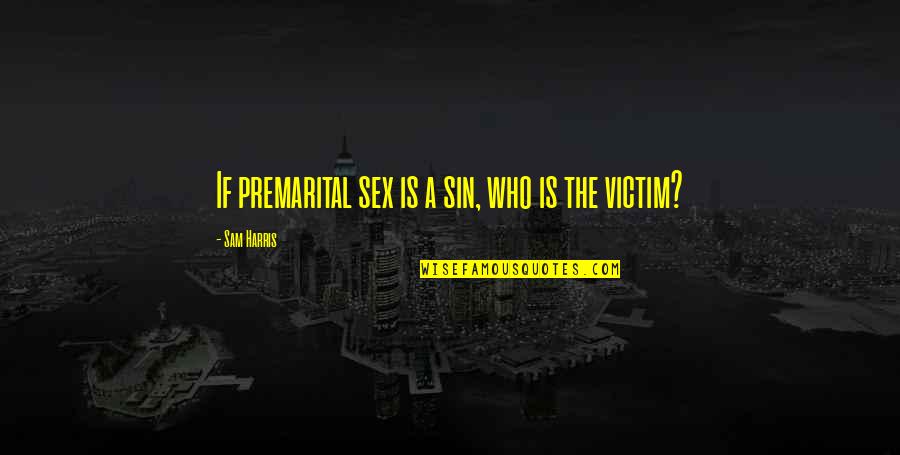 Prospero Vengeance Quotes By Sam Harris: If premarital sex is a sin, who is Prospero Vengeance Quotes By Sam Harris: If premarital sex is a sin, who is