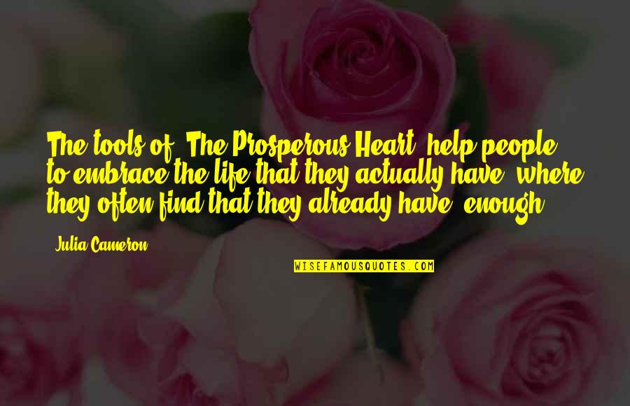 Prosperous Life Quotes By Julia Cameron: The tools of 'The Prosperous Heart' help people