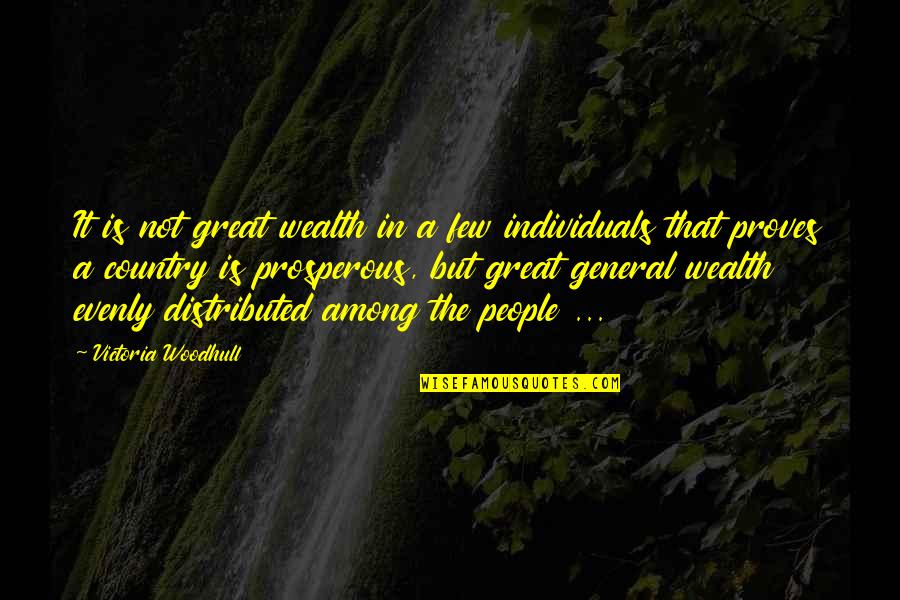 Prosperous Quotes By Victoria Woodhull: It is not great wealth in a few