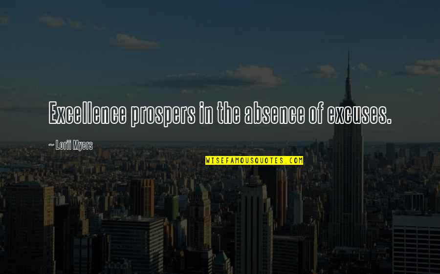 Prospers 7 Quotes By Lorii Myers: Excellence prospers in the absence of excuses.