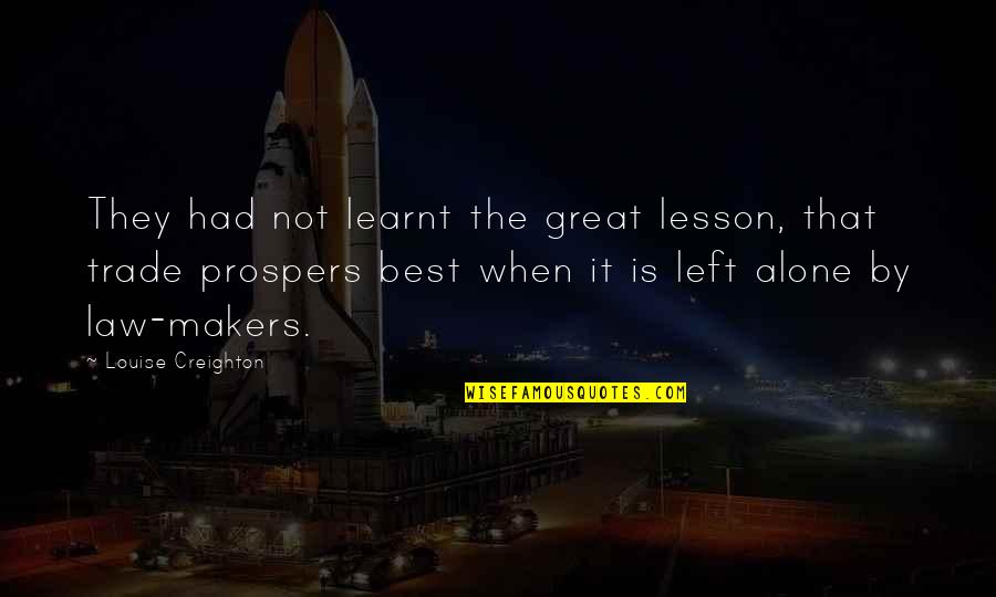 Prospers 7 Quotes By Louise Creighton: They had not learnt the great lesson, that