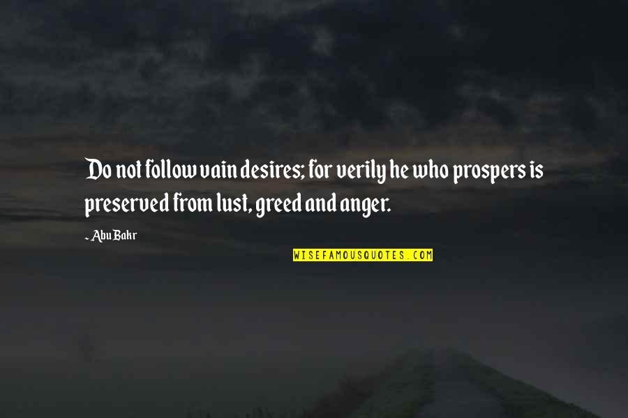 Prospers Quotes By Abu Bakr: Do not follow vain desires; for verily he