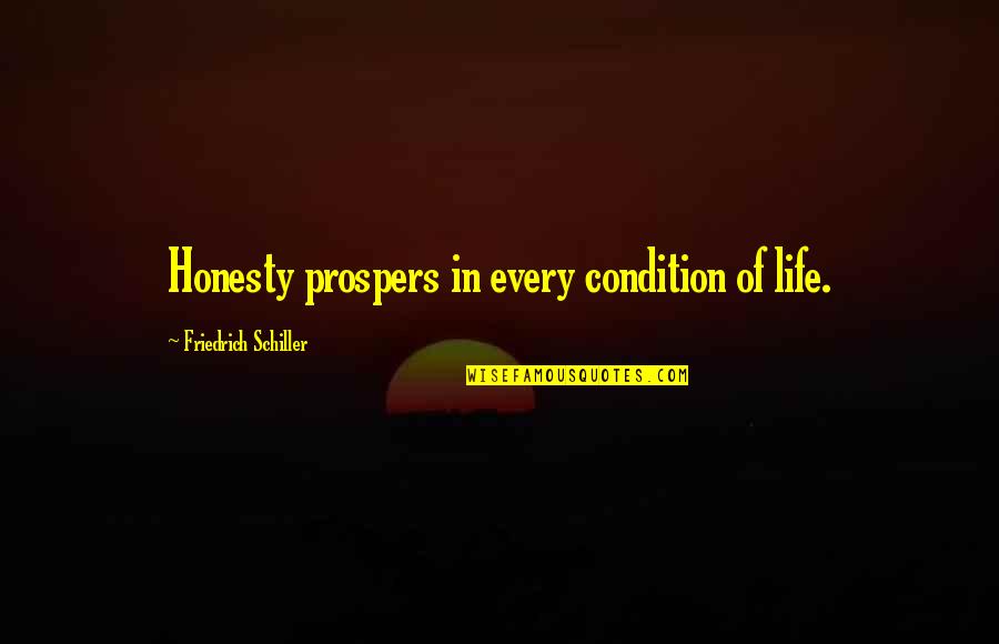 Prospers Quotes By Friedrich Schiller: Honesty prospers in every condition of life.
