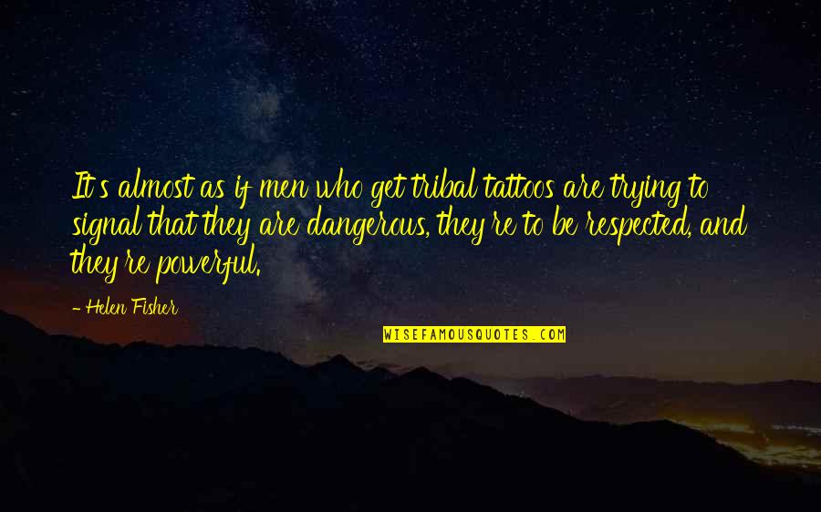 Prossimo Jackpot Quotes By Helen Fisher: It's almost as if men who get tribal Prossimo Jackpot Quotes By Helen Fisher: It's almost as if men who get tribal