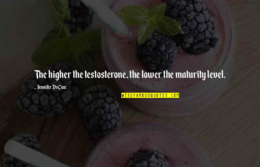 Prossimo Jackpot Quotes By Jennifer DeCuir: The higher the testosterone, the lower the maturity Prossimo Jackpot Quotes By Jennifer DeCuir: The higher the testosterone, the lower the maturity