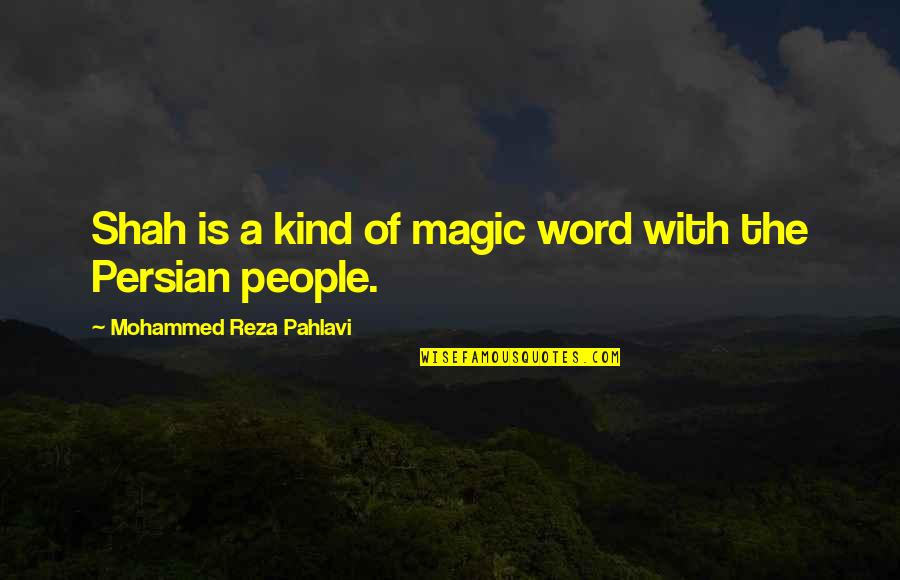 Prostate Before God Quotes By Mohammed Reza Pahlavi: Shah is a kind of magic word with Prostate Before God Quotes By Mohammed Reza Pahlavi: Shah is a kind of magic word with