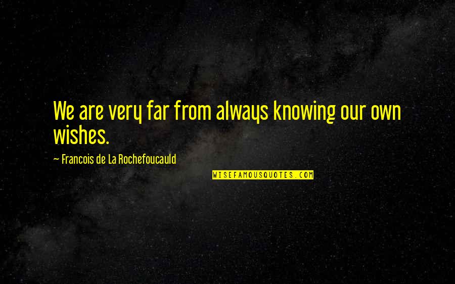 Prostate Cancer Motivational Quotes By Francois De La Rochefoucauld: We are very far from always knowing our