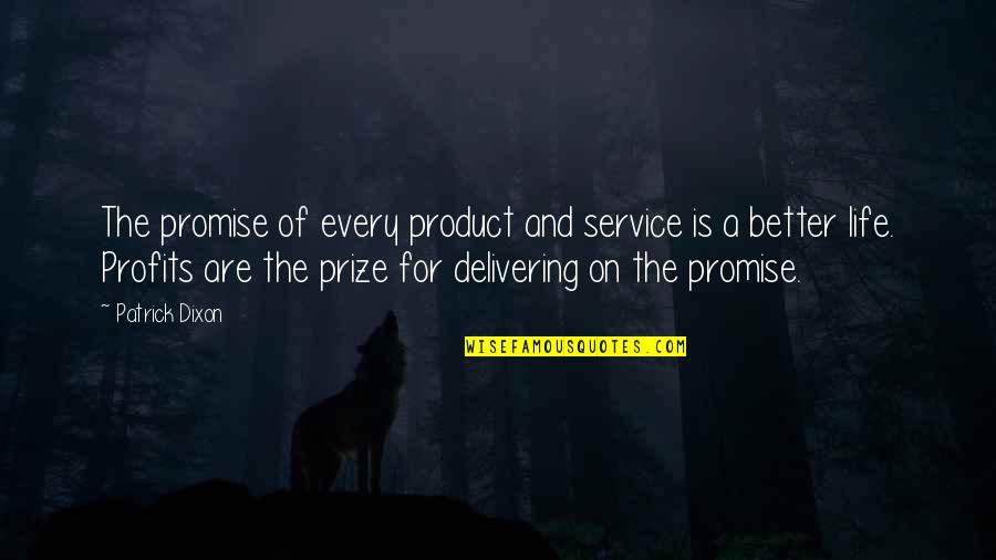 Prostate Cancer Motivational Quotes By Patrick Dixon: The promise of every product and service is