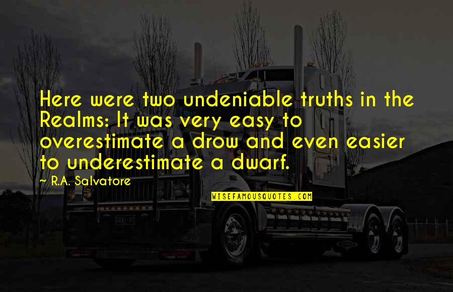 Prostate Cancer Strong Quotes By R.A. Salvatore: Here were two undeniable truths in the Realms: Prostate Cancer Strong Quotes By R.A. Salvatore: Here were two undeniable truths in the Realms: