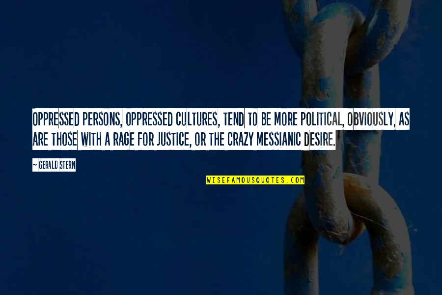 Prosternar Sinonimo Quotes By Gerald Stern: Oppressed persons, oppressed cultures, tend to be more Prosternar Sinonimo Quotes By Gerald Stern: Oppressed persons, oppressed cultures, tend to be more