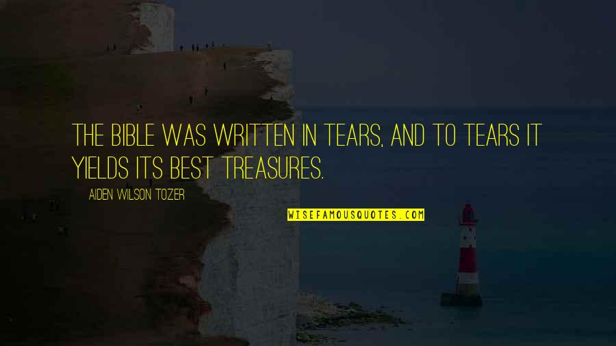 Prostestant Quotes By Aiden Wilson Tozer: The Bible was written in tears, and to