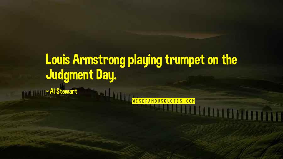 Prostheses Singular Quotes By Al Stewart: Louis Armstrong playing trumpet on the Judgment Day.