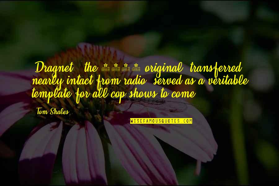 Prostie Dex Quotes By Tom Shales: 'Dragnet' (the 1951 original, transferred nearly intact from Prostie Dex Quotes By Tom Shales: 'Dragnet' (the 1951 original, transferred nearly intact from