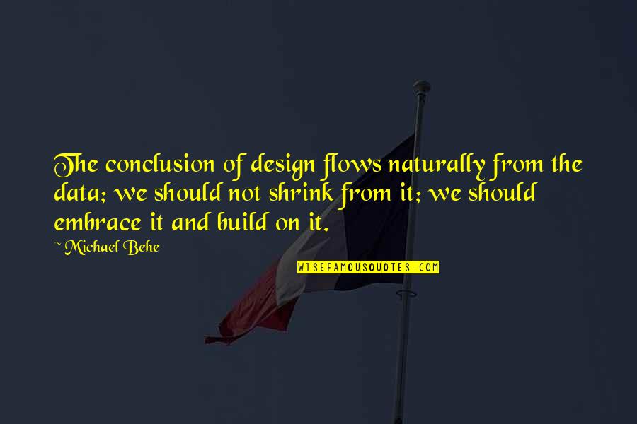 Prostitute Quotes Quotes By Michael Behe: The conclusion of design flows naturally from the