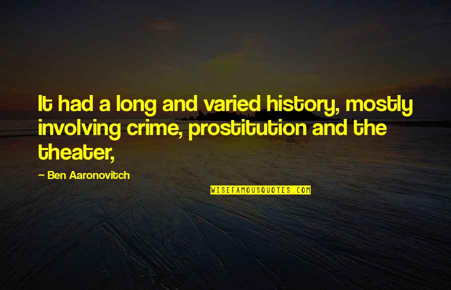 Prostitution Quotes By Ben Aaronovitch: It had a long and varied history, mostly