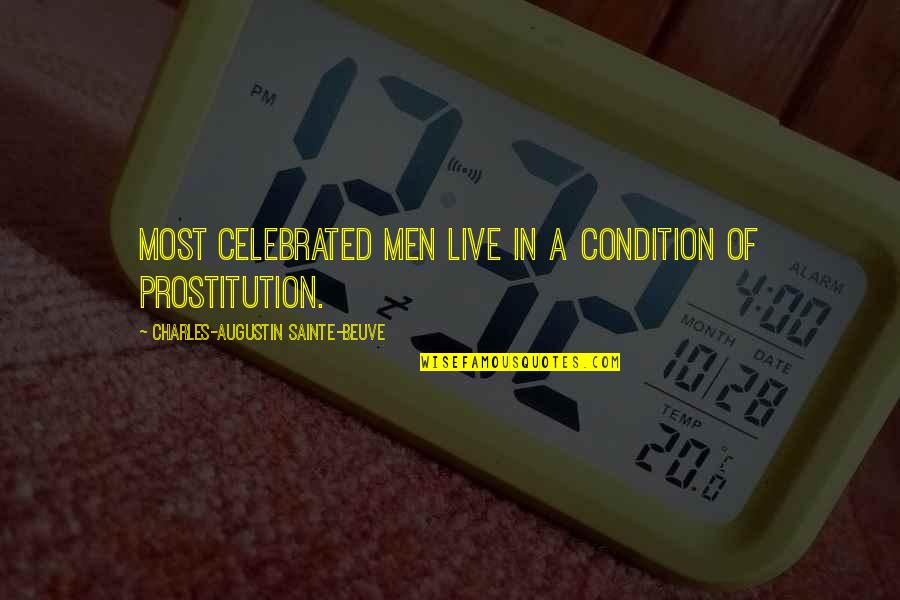 Prostitution Quotes By Charles-Augustin Sainte-Beuve: Most celebrated men live in a condition of