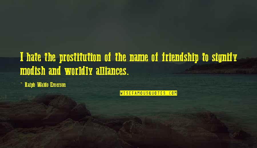 Prostitution Quotes By Ralph Waldo Emerson: I hate the prostitution of the name of
