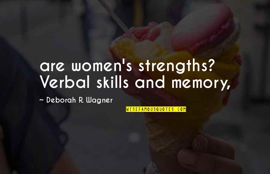 Prostoria Zagreb Quotes By Deborah R. Wagner: are women's strengths? Verbal skills and memory, Prostoria Zagreb Quotes By Deborah R. Wagner: are women's strengths? Verbal skills and memory,