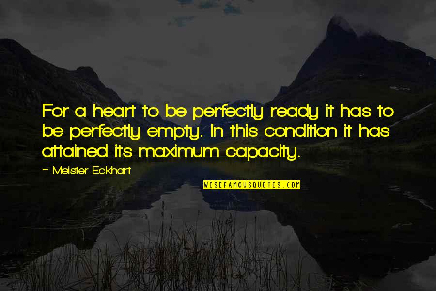 Prostrating Migraine Quotes By Meister Eckhart: For a heart to be perfectly ready it