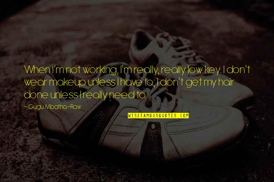 Prostul Satului Quotes By Gugu Mbatha-Raw: When I'm not working, I'm really, really low Prostul Satului Quotes By Gugu Mbatha-Raw: When I'm not working, I'm really, really low
