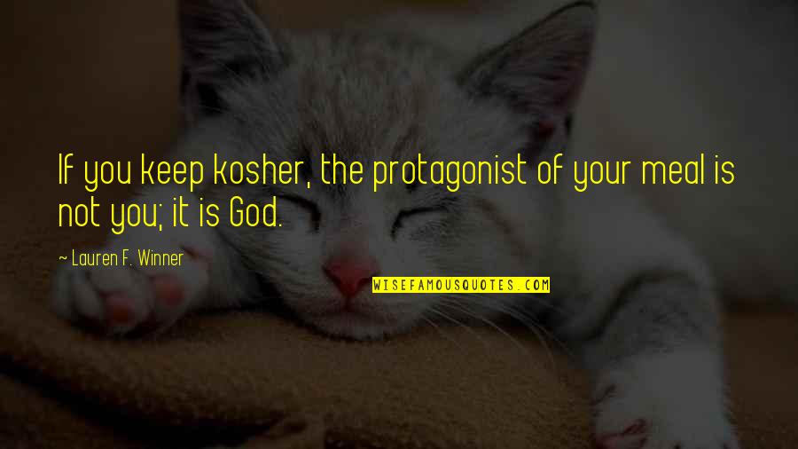 Protagonist Quotes By Lauren F. Winner: If you keep kosher, the protagonist of your
