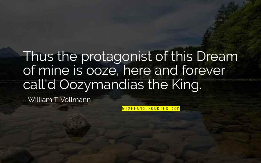 Protagonist Quotes By William T. Vollmann: Thus the protagonist of this Dream of mine