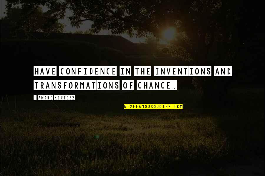 Protagonists Danganronpa Quotes By Andre Kertesz: Have confidence in the inventions and transformations of Protagonists Danganronpa Quotes By Andre Kertesz: Have confidence in the inventions and transformations of