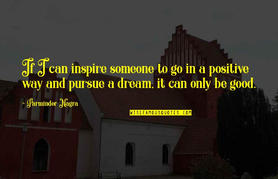 Protagonists Danganronpa Quotes By Parminder Nagra: If I can inspire someone to go in Protagonists Danganronpa Quotes By Parminder Nagra: If I can inspire someone to go in