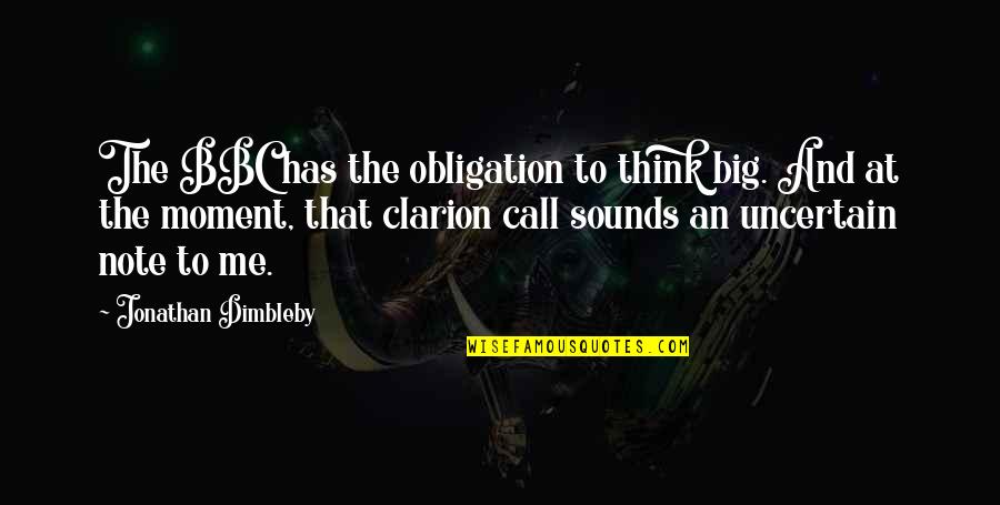 Protagonistul Quotes By Jonathan Dimbleby: The BBC has the obligation to think big. Protagonistul Quotes By Jonathan Dimbleby: The BBC has the obligation to think big.