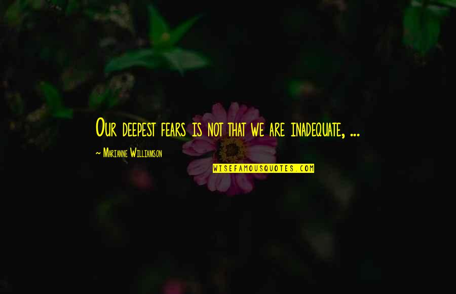 Protagoras Relativism Quotes By Marianne Williamson: Our deepest fears is not that we are Protagoras Relativism Quotes By Marianne Williamson: Our deepest fears is not that we are