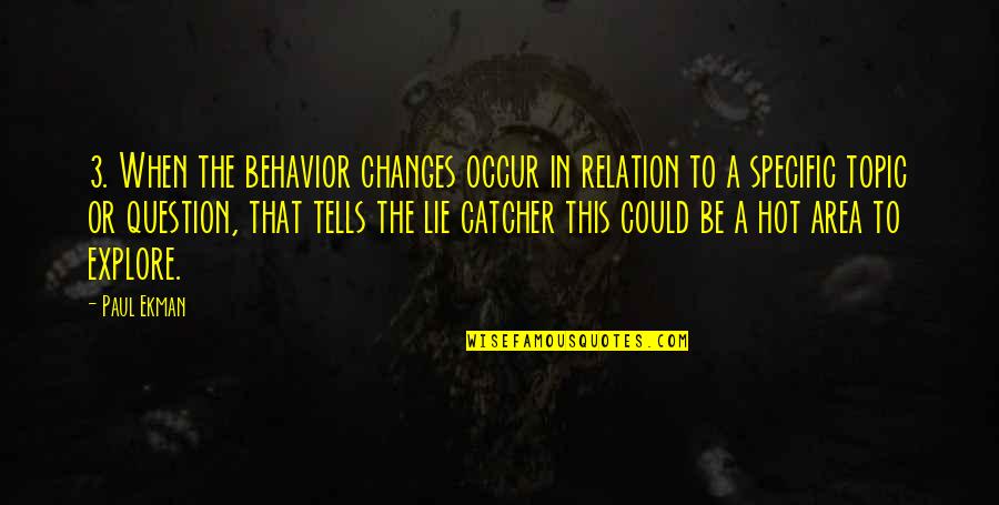 Protagoras Relativism Quotes By Paul Ekman: 3. When the behavior changes occur in relation