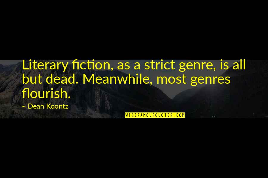 Prote Nas Estructurales Quotes By Dean Koontz: Literary fiction, as a strict genre, is all