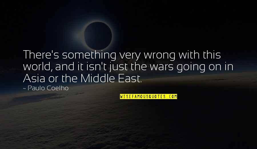 Protea Quotes By Paulo Coelho: There's something very wrong with this world, and