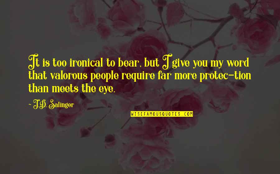 Protec Quotes By J.D. Salinger: It is too ironical to bear, but I